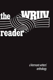 The WRUV Reader An Anthology of Vermont Writers