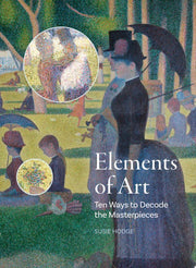 Elements of Art: Ten Ways to Decode the Masterpiec