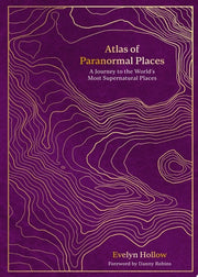 Atlas of Paranormal Places: A Journey to the World