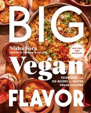 Big Vegan Flavor: Techniques and 150 Recipes to Ma