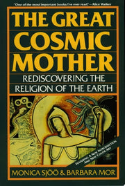 The Great Cosmic Mother Rediscovering the Religion of the Earth