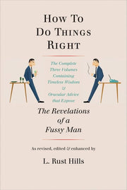 How to Do Things Right : The Revelations of a Fuss