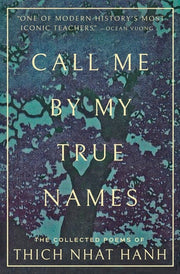 Call Me By My True Names The Collected Poems of Th