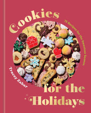 Cookies for the Holidays - 75 Recipes for the Sweetest Season