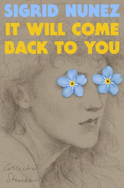 It Will Come Back to You Collected Stories