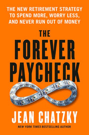 The Forever Paycheck: The New Retirement Strategy to Spend More, Worry Less, and Never Run Out of Money