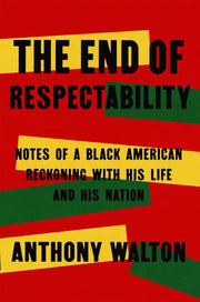 End of Respectability: Notes of a Black American R