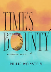 Time's Bounty Rethinking Aging