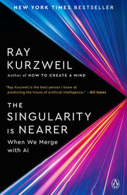 The Singularity Is Nearer - When We Merge with AI
