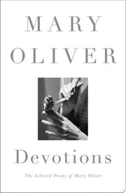 Devotions The Selected Poems of Mary Oliver