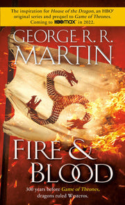 Fire & Blood: 300 Years Before A Game of Thrones (