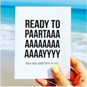 "Ready to party, but only until 9pm or so" Card