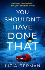 You Shouldn't Have Done That: a chilling psychological thriller