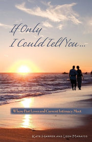 If Only I Could Tell You: Where Past Loves And C