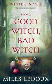 Good Witch, Bad Witch (Winter in Veil Book 2)
