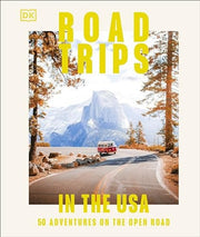 Road Trips in the USA: 50 Adventures on the Open R