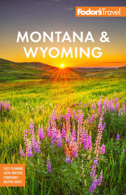 Fodor's Montana & Wyoming: with Yellowstone, Grand