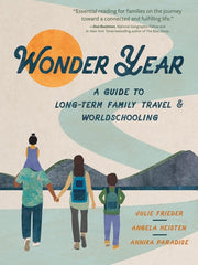 Wonder Year A Guide to Long-Term Family Travel and Worldschooling