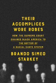 Their Accomplices Wore Robes How the Supreme Court Chained Black America to the Bottom of a Racial Caste System