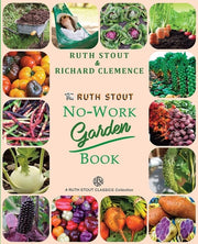 The Ruth Stout No-Work Garden Book Secrets of the Famous Year Round Mulch Method