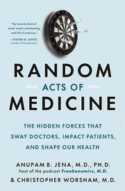 Random Acts of Medicine The Hidden Forces That Swa