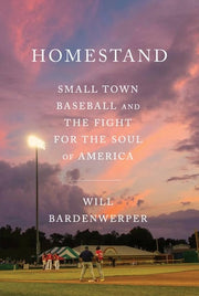 Homestand: Small Town Baseball and the Fight for t