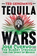 Tequila Wars José Cuervo and the Bloody Struggle for the Spirit of Mexico