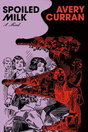 Spoiled Milk A Novel