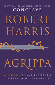 Agrippa - A Novel of Ancient Rome's Descent Into Dictatorship