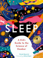 Sleep A Kid's Guide to the Science of Slumber