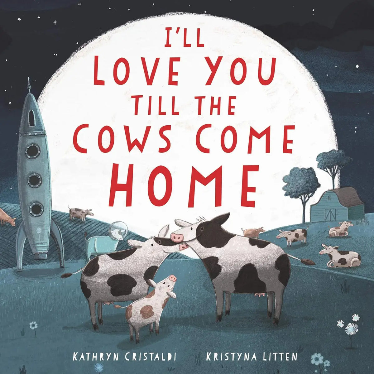 I'll Love You Till the Cows Come Home By Kathryn Cristaldi | Hardcover Book