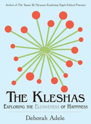 Kleshas: Exploring the Elusiveness of Happiness