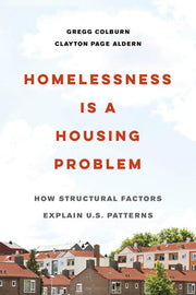 Homelessness Is a Housing Problem: How Structural