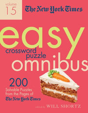 The New York Times Easy Crossword Puzzle Omnibus Volume 15 200 Solvable Puzzles from the Pages of The New York Times