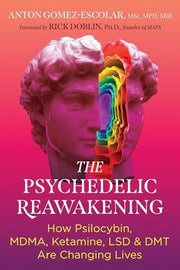 Psychedelic Reawakening: How Psilocybin, Mdma, Ket