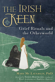 The Irish Keen: Grief Rituals and the Otherworld