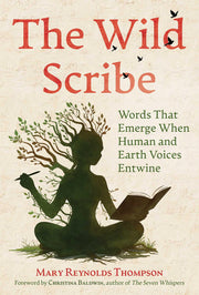The Wild Scribe: Words That Emerge When Human and Earth Voices Entwine