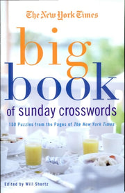 The New York Times Big Book of Sunday Crosswords 150 Puzzles from the Pages of the New York Times