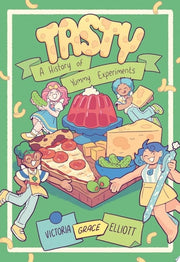 Tasty A History of Yummy Experiments (A Graphic Novel)