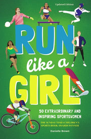 Run Like a Girl 50 Extraordinary and Inspiring Sportswomen