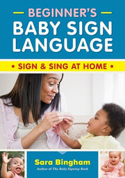 Beginner's Baby Sign Language: Sign and Sing at Ho