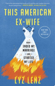 This American Ex-Wife How I Ended My Marriage and Started My Life
