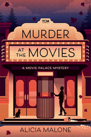 Murder at the Movies: A Movie Palace Mystery (Turner Classic Movies)