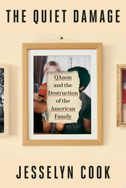Quiet Damage: QAnon and the Destruction of the Ame