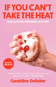 If You Can't Take the Heat: Tales of Food, Feminis
