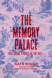 Memory Palace: True Short Stories of the Past