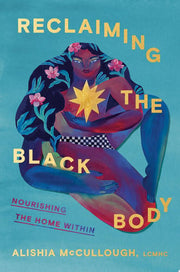 Reclaiming the Black Body: Nourishing the Home Wit