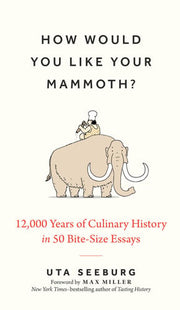 How Would You Like Your Mammoth?: 12,000 Years of