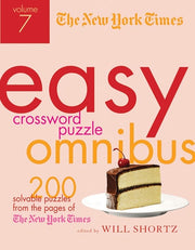 The New York Times Easy Crossword Puzzle Omnibus Volume 7 200 Solvable Puzzles from the Pages of The New York Times