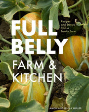 Full Belly Recipes and Stories from a Family Farm